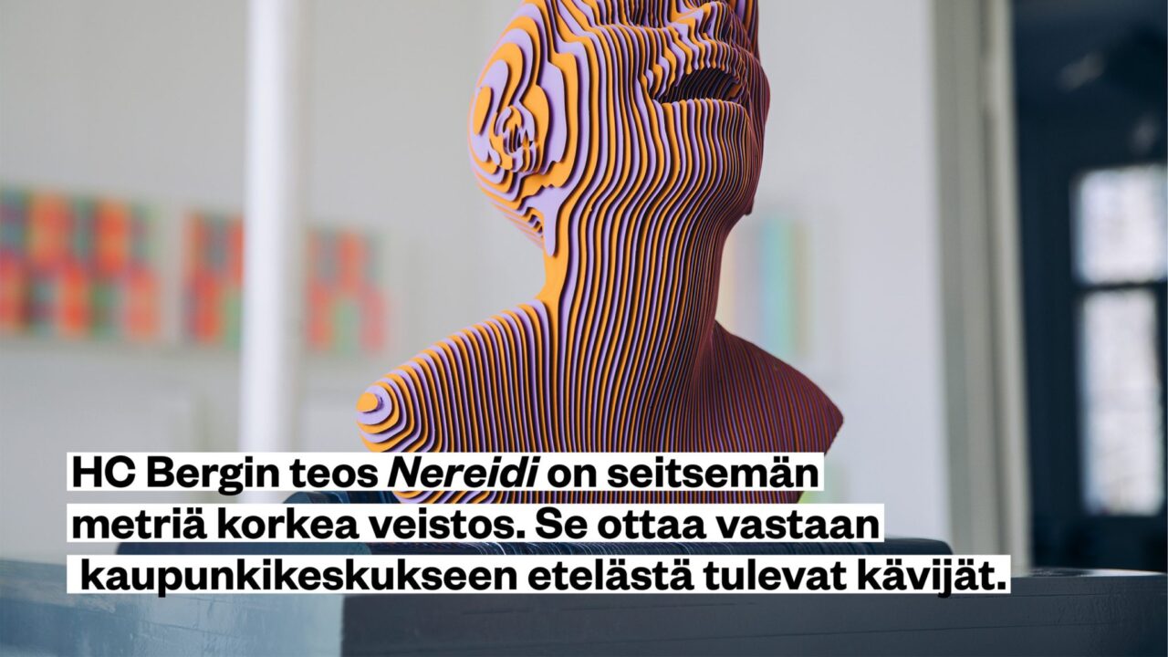 HV Bergin teos Nereidi on seitsemän metriä korkea veistos. Se ottaa vastaan kaupunkikeskukseen etelästä tulevat kävijät. Nereidi on näyttää ihmishahmolta, josta on kuvattu olkapäät ja pää.